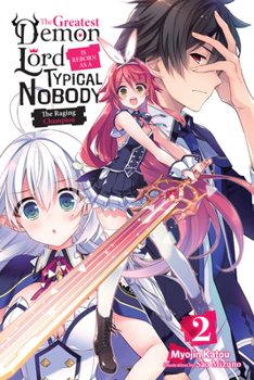 The Greatest Demon Lord Is Reborn as a Typical Nobody, Vol. 2 (light novel): The Raging Champion - Book #2 of the Greatest Demon Lord Is Reborn as a Typical Nobody Light Novel