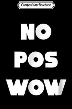 Paperback Composition Notebook: No Pos Wow Chistoso Latino Funny Journal/Notebook Blank Lined Ruled 6x9 100 Pages Book