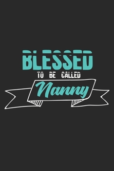 Blessed To Be Called Nanny: Notebook A5 Size, 6x9 inches, 120 lined Pages, Nanny Babysitter Toddler Children Babysitting