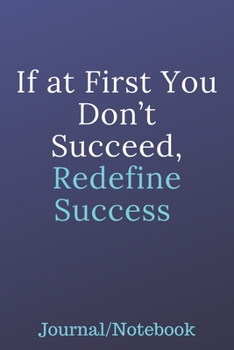 Paperback If At First You Don't Succeed, Redefine Success: Journal Notebook Book