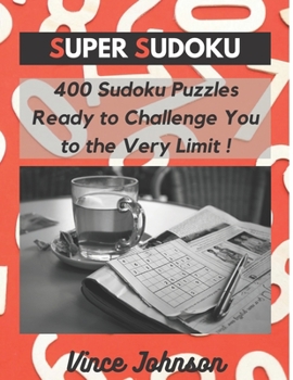 Paperback Super Sudoku: 400 Puzzles ready to Challenge You to the Very Limit: 400 Sudoku Puzzles for All Ages ! Book