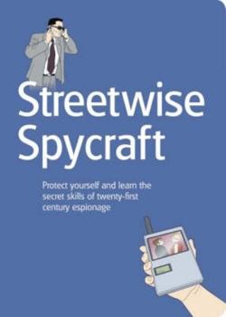 Mass Market Paperback Streetwise Spycraft: Protect Yourself and Learn the Secret Skills of Twenty-First Century Espionage Book