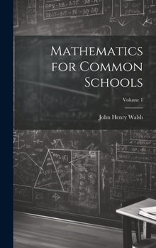 Mathematics for Common Schools; Volume 1
