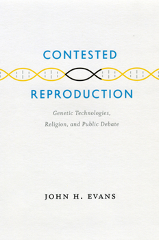 Hardcover Contested Reproduction: Genetic Technologies, Religion, and Public Debate Book