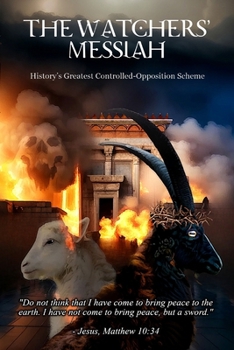 Paperback The Watchers' Messiah: History's Greatest Controlled Opposition Scheme Book