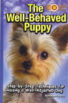 Paperback The Well-Behaved Puppy: Step-By-Step Techniques for Raising a Well-Adjusted Dog Book