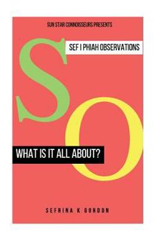 Paperback What Is It All About?: Sefiphiah's Expressions of Observations Book