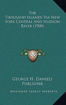 Hardcover The Thousand Islands Via New York Central And Hudson River (1900) Book