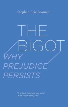 Paperback The Bigot: Why Prejudice Persists Book