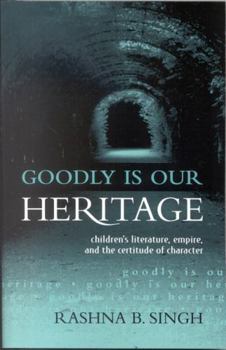 Paperback Goodly Is Our Heritage: Children's Literature, Empire, and the Certitude of Character Book