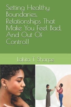 Paperback Setting Healthy Boundaries, Relationships That Make You Feel Bad, And Out Of Control! Book