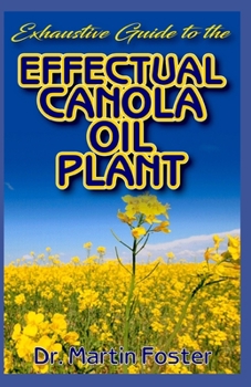 Paperback Exhaustive Guide To The Effectual Canola oil Plant Book