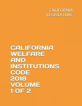 Paperback California Welfare and Institutions Code 2018 Volume 1 of 2 Book