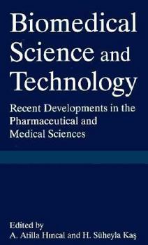 Hardcover Biomedical Science and Technical Technology: Recent Developments in the Pharmaceutical and Medical Sciences Book