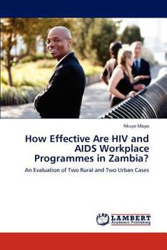 Paperback How Effective Are HIV and AIDS Workplace Programmes in Zambia? Book