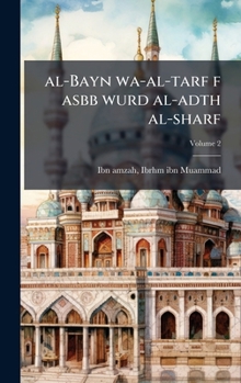 Hardcover al-Bayn wa-al-tarf f asbb wurd al-adth al-sharf [Arabic] Book