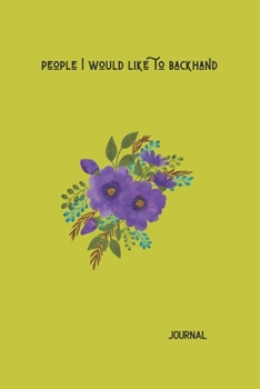 People I Would Like To Backhand: Journal