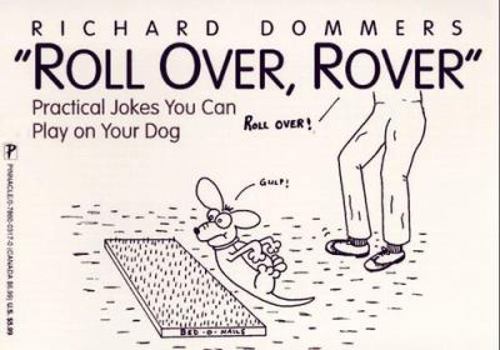 Paperback Roll Over, Rover: Practical Jokes You Can Play on Your Dog Book