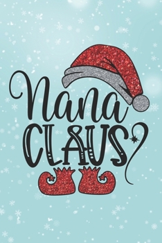 Nana Claus: Special Santa Claus Design Notebook - red hat and shoes, blue background and snow season