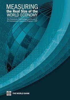 Paperback Measuring the Real Size of the World Economy: The Framework, Methodology, and Results of the International Comparison Program (Icp) Book