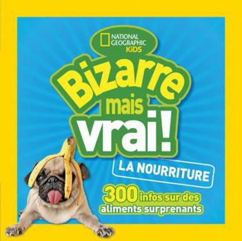 Paperback National Geographic Kids: Bizarre Mais Vrai! La Nourriture [French] Book