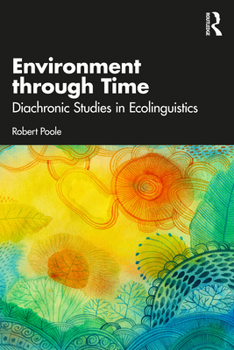 Paperback Environment Through Time: Diachronic Studies in Ecolinguistics Book