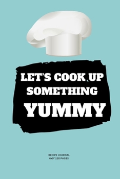 Paperback Let's Cook: A blank Recipe Journal to write Ideas Notebook Kitchen Novelty Gift Diary for cook Lovers, Lined Bakery Book