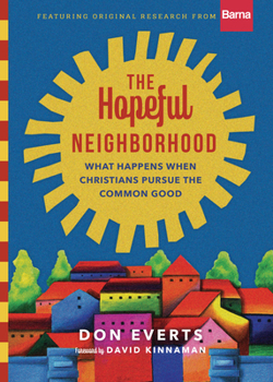 Hardcover The Hopeful Neighborhood: What Happens When Christians Pursue the Common Good Book