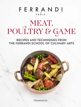 Hardcover Meat, Poultry & Game: Recipes and Techniques from the Ferrandi School of Culinary Arts Book