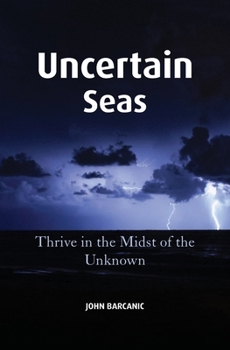 Paperback Uncertain Seas: Thrive in the Midst of the Unknown Book