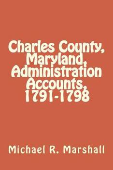 Paperback Charles County, Maryland, Administration Accounts, 1791-1798 Book