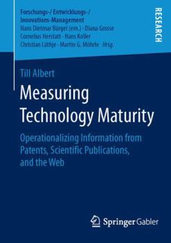 Paperback Measuring Technology Maturity: Operationalizing Information from Patents, Scientific Publications, and the Web Book