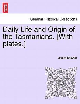 Daily Life and Origin of the Tasmanians