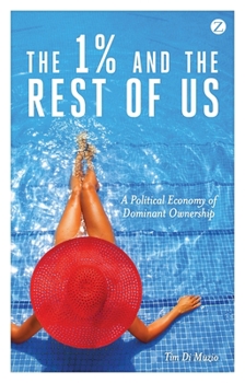 Paperback The 1% and the Rest of Us: A Political Economy of Dominant Ownership Book