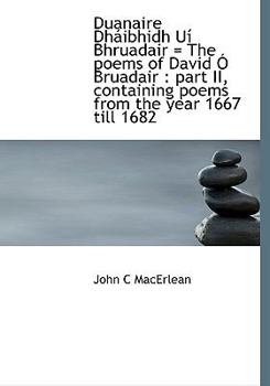 Duanaire Dháibhidh Uí Bhruadair = The poems of David Ó Bruadair: part II, containing poems from the