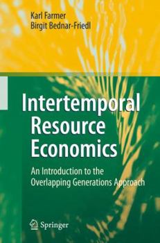 Hardcover Intertemporal Resource Economics: An Introduction to the Overlapping Generations Approach Book