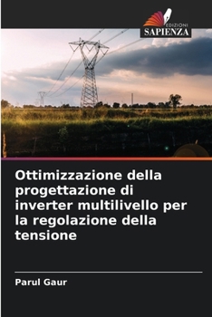 Ottimizzazione della progettazione di inverter multilivello per la regolazione della tensione (Italian Edition)