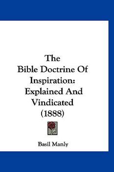 Hardcover The Bible Doctrine of Inspiration: Explained and Vindicated (1888) Book
