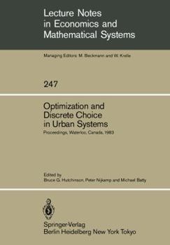 Paperback Optimization and Discrete Choice in Urban Systems: Proceedings of the International Symposium on New Directions in Urban Systems Modelling Held at the Book