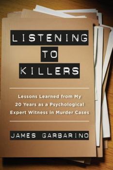 Paperback Listening to Killers: Lessons Learned from My Twenty Years as a Psychological Expert Witness in Murder Cases Book