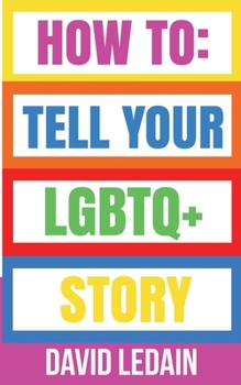 Paperback How To Tell Your LGBTQ+ Story Book