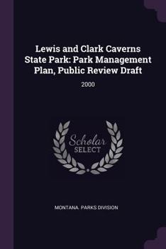 Paperback Lewis and Clark Caverns State Park: Park Management Plan, Public Review Draft: 2000 Book