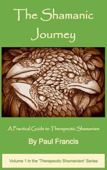 Hardcover The Shamanic Journey: A Practical Guide to Therapeutic Shamanism Book