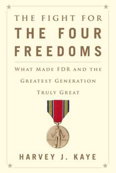 Hardcover The Fight for the Four Freedoms: What Made FDR and the Greatest Generation Truly Great Book