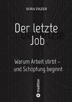Paperback Der letzte Job: Warum Arbeit stirbt - und Schöpfung beginnt [German] Book