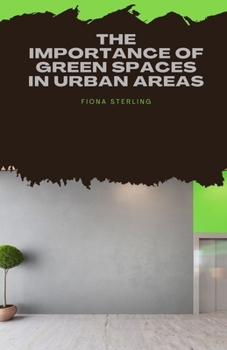 Paperback The Importance of Green Spaces in Urban Areas Book
