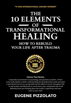 Hardcover The 10 Elements of Transformational Healing: How to Rebuild Your Life After Trauma Book