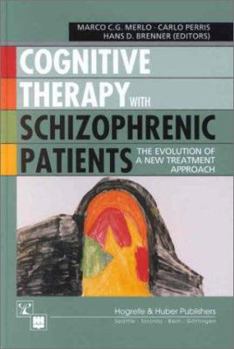 Hardcover Cognitive Therapy with Schizophrenic Patients: The Evolution of a New Treatment Approach Book