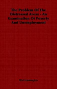 Paperback The Problem of the Distressed Areas - An Examination of Poverty and Unemployment Book