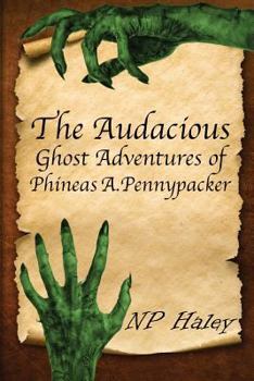 Paperback The Audacious Ghost Adventures of Phineas A. Pennypacker Book